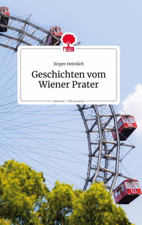 Boek Geschichten vom Wiener Prater. Life is a Story - story.one Jürgen Heimlich