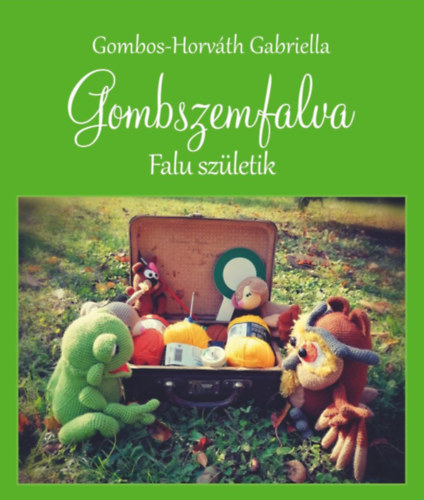Knjiga Gombszemfalva Gombos-Horváth Gabriella
