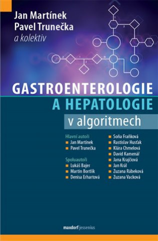 Kniha Gastroenterologie a hepatologie v algoritmech Jan Martínek; Pavel Trunečka; kolektiv