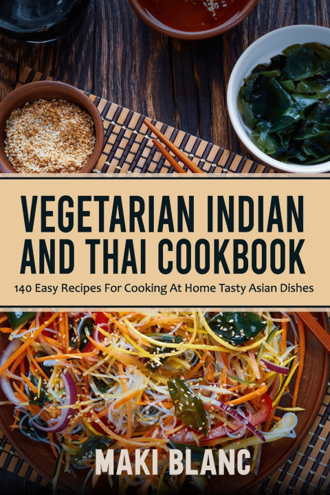 Βιβλίο Vegetarian Indian And Thai Cookbook Blanc Maki Blanc