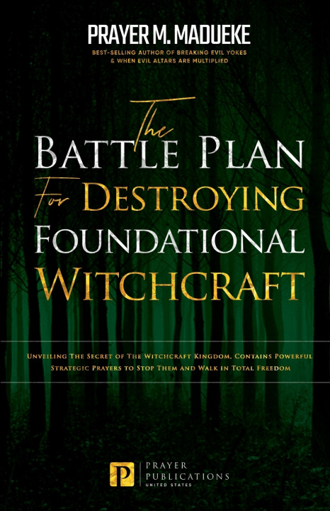 Книга Battle Plan for Destroying Foundational Witchcraft Madueke Prayer M. Madueke