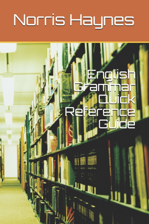 Knjiga English Grammar Quick Reference Guide Haynes Ph.D. Norris M Haynes Ph.D.