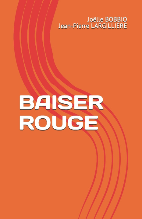 Knjiga Baiser Rouge LARGILLIERE Jean-Pierre LARGILLIERE