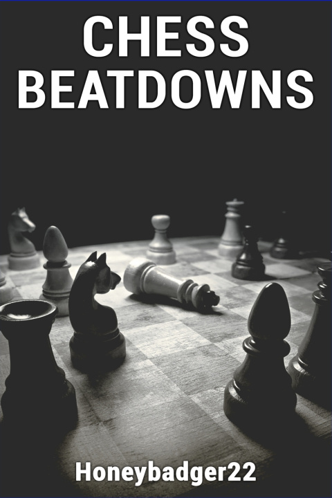 Knjiga Chess Beatdowns Honeybadger22 . Honeybadger22