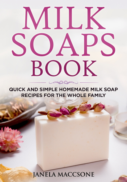 Knjiga Milk Soaps Book Maccsone Janela Maccsone