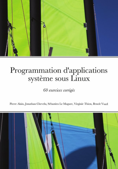 Carte Programmation d'applications système sous Linux - 60 exercices corrigés Pierre Alain