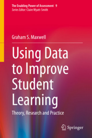 Knjiga Using Data to Improve Student Learning Graham S. Maxwell