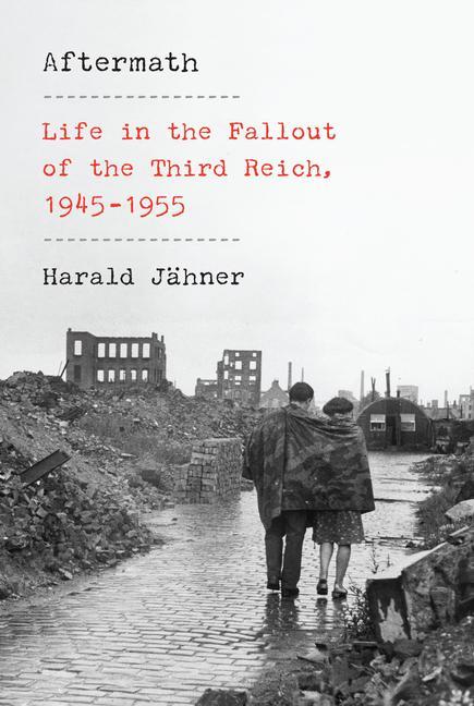 Könyv Aftermath: Life in the Fallout of the Third Reich, 1945-1955 Shaun Whiteside