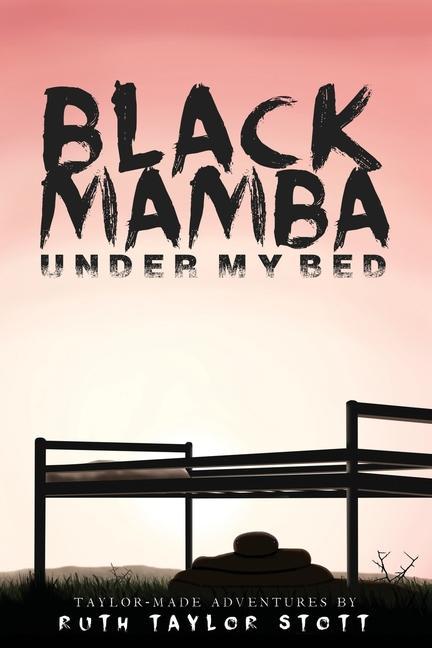 Knjiga Black Mamba Under My Bed: Taylor-Made Adventures Ruth Taylor Stott
