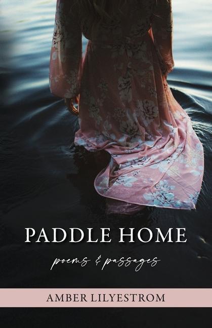 Knjiga Paddle Home: Poems & Passages 