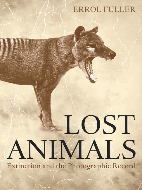 Kniha Lost Animals: Extinction and the Photographic Record 