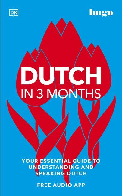 Kniha Dutch in 3 Months with Free Audio App: Your Essential Guide to Understanding and Speaking Dutch 