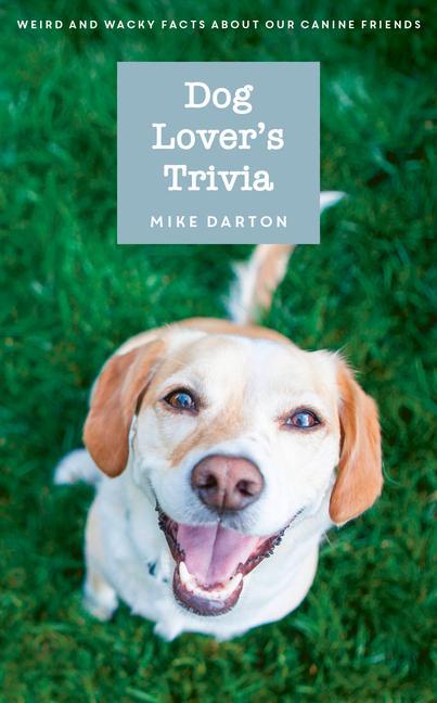 Carte Dog Lover's Trivia: Weird and Wacky Facts about Our Canine Friends 