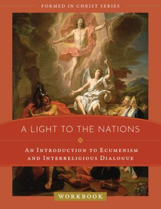Knjiga A Light to the Nations: An Introduction to Ecumenism and Interreligious Dialogue Workbook Emily Stimpson Chapman