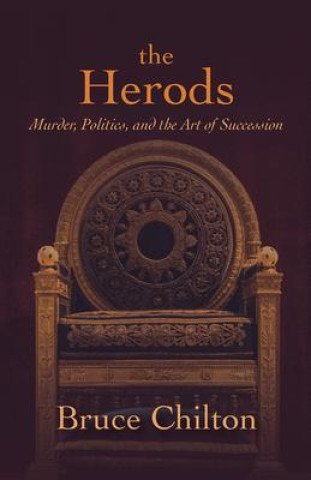 Carte The Herods: Murder, Politics, and the Art of Succession 