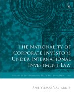 Nationality of Corporate Investors under International Investment Law