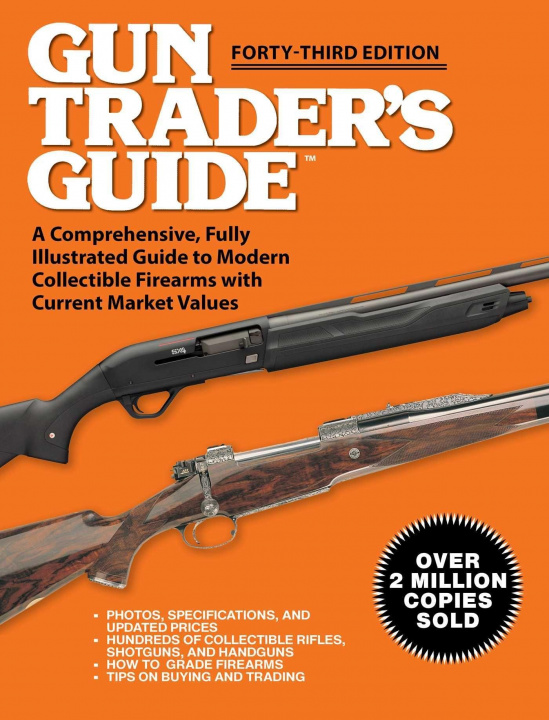 Könyv Gun Trader's Guide - Forty-Third Edition: A Comprehensive, Fully Illustrated Guide to Modern Collectible Firearms with Current Market Values 