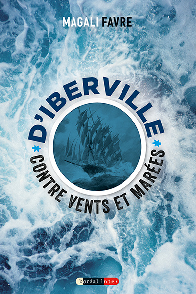 Kniha D'Iberville contre vents et marées Magali Favre