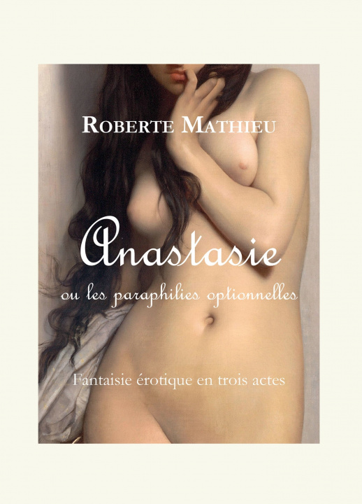 Könyv Anastasie ou les paraphilies optionnelles Roberte Roberte Mathieu