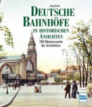 Könyv Deutsche Bahnhöfe in historischen Ansichten 