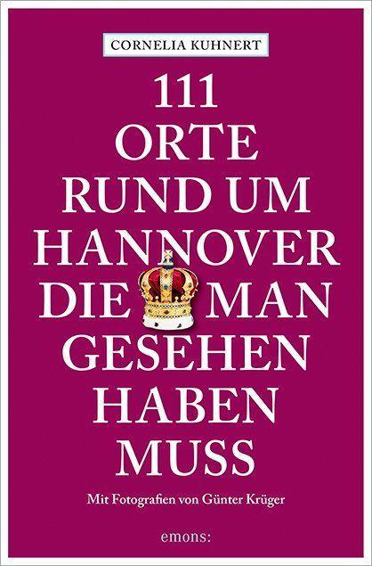 Buch 111 Orte rund um Hannover, die man gesehen haben muss Günter Krüger