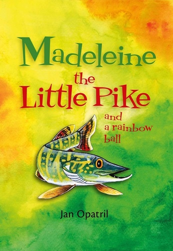 Book Madeleine the Little Pike and a rainbow ball Jan Opatřil