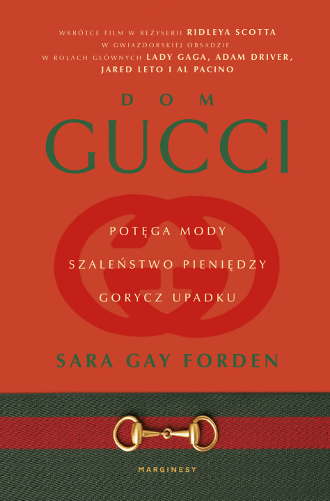 Knjiga Dom Gucci. Potęga mody, szaleństwo pieniędzy, gorycz upadku Sara Gay Forden