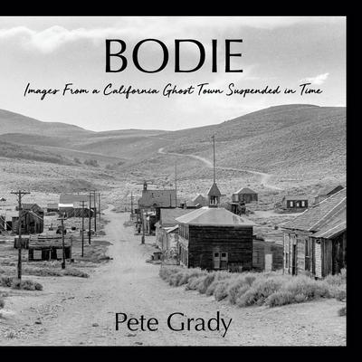 Könyv Bodie: Images From a California Ghost Town Suspended in Time 