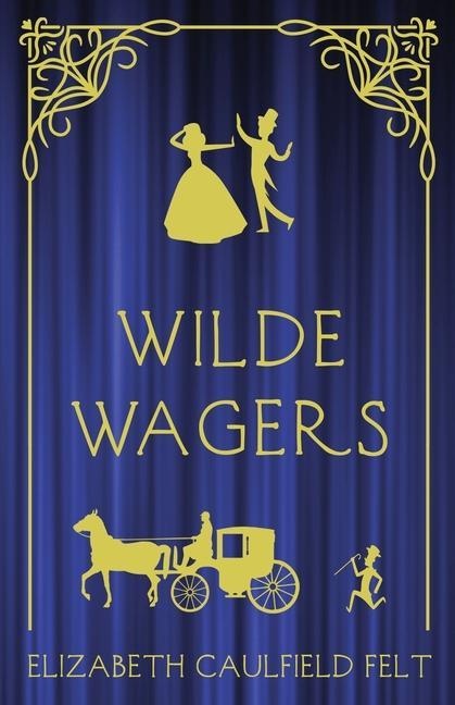 Knjiga Wilde Wagers Elizabeth Caulfield Felt