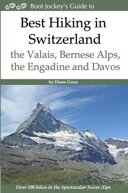 Książka Best Hiking in Switzerland in the Valais, Bernese Alps, the Engadine and Davos: Over 100 Hikes in the Spectacular Swiss Alps 