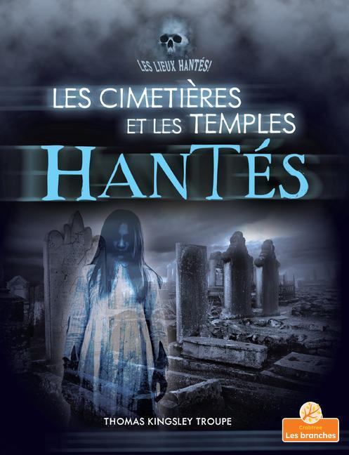Kniha Les Cimeti?res Et Les Temples Hantés (Haunted Graveyards and Temples) Annie Evearts