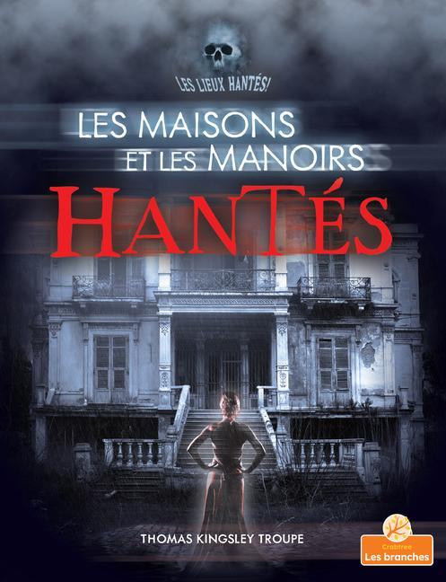 Kniha Les Maisons Et Les Manoirs Hantés (Haunted Houses and Mansions) Annie Evearts
