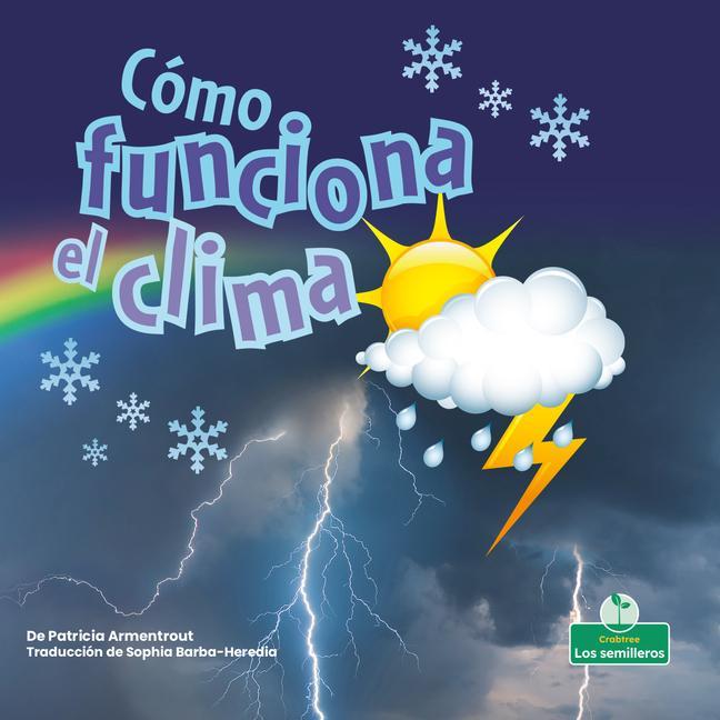 Knjiga Cómo Funciona El Clima (How Weather Works) Sophia Barba-Heredia