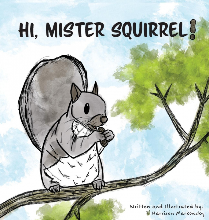 Knjiga Hi, Mister Squirrel! Harrison Markowsky