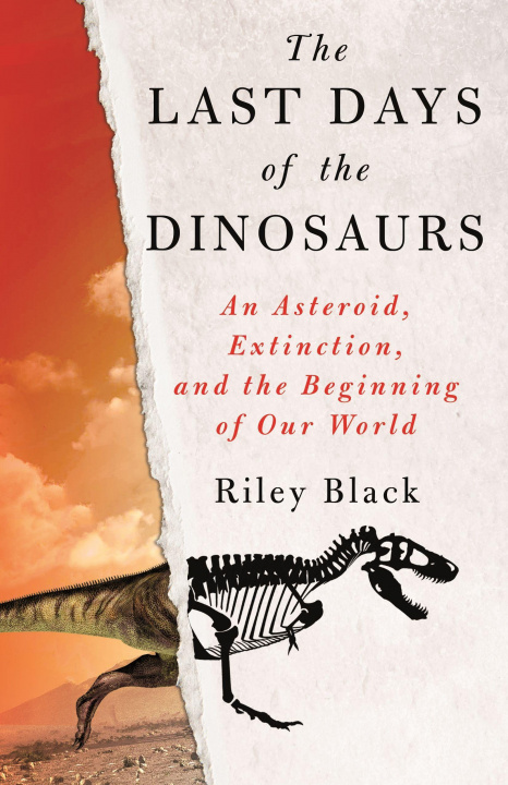 Carte The Last Days of the Dinosaurs: An Asteroid, Extinction, and the Beginning of Our World 