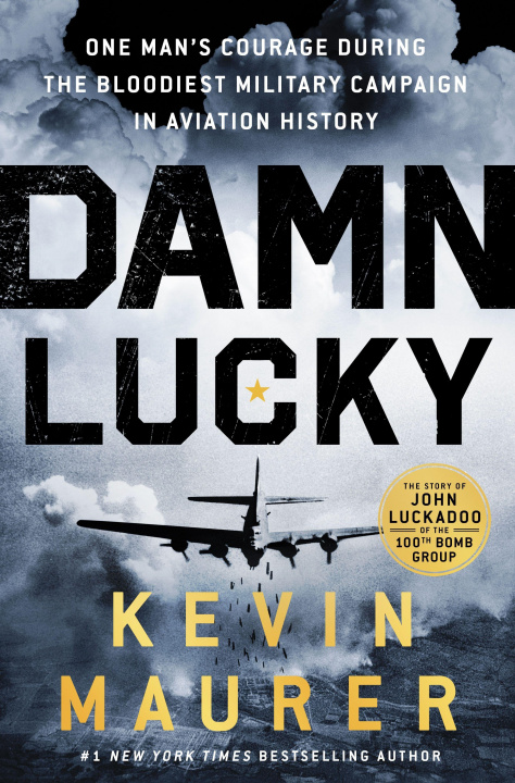 Könyv Damn Lucky: One Man's Courage During the Bloodiest Military Campaign in Aviation History 