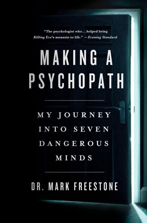 Carte Making a Psychopath: My Journey Into Seven Dangerous Minds 