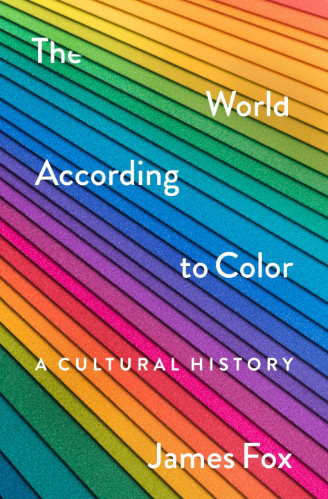 Kniha The World According to Color: A Cultural History 