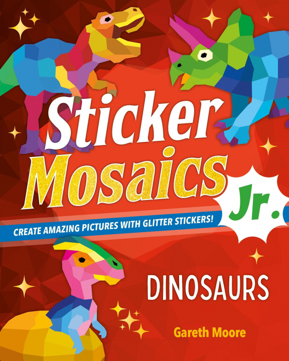 Kniha Sticker Mosaics Jr.: Dinosaurs 