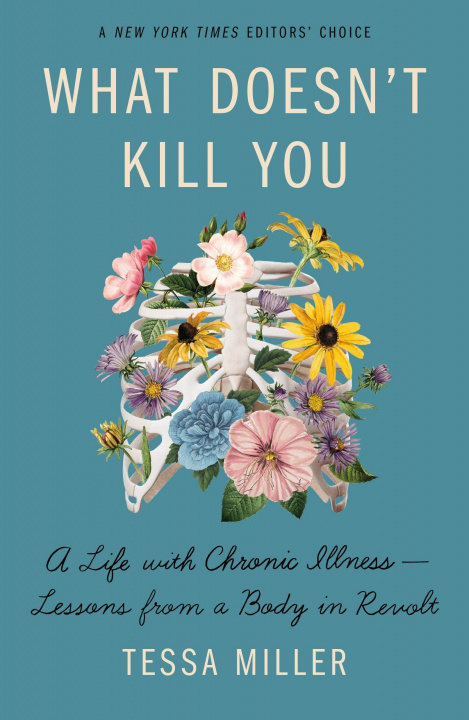Carte What Doesn't Kill You: A Life with Chronic Illness - Lessons from a Body in Revolt 
