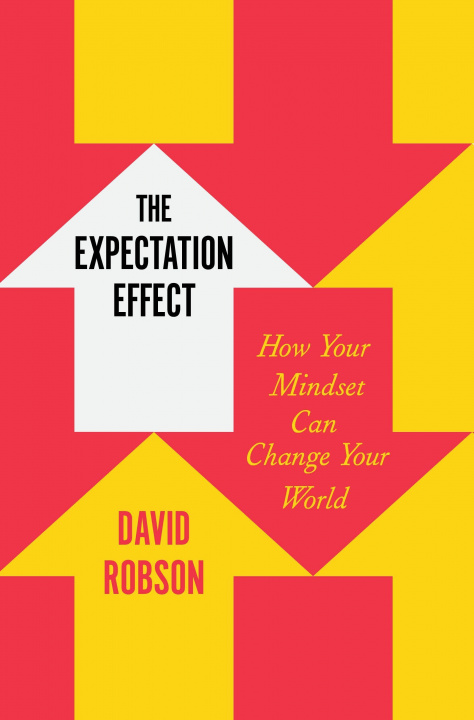 Book The Expectation Effect: How Your Mindset Can Change Your World 