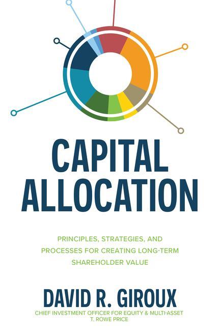 Könyv Capital Allocation: Principles, Strategies, and Processes for Creating Long-Term Shareholder Value 