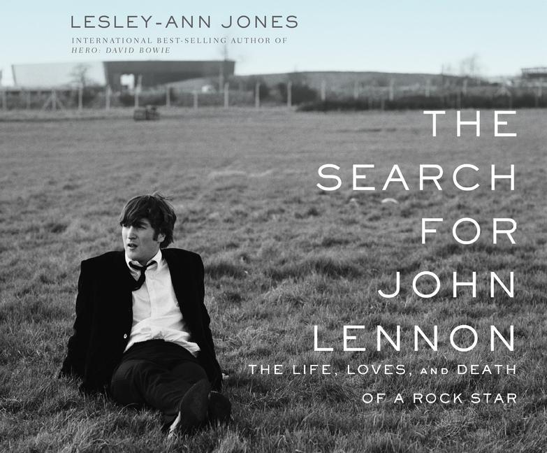 Audio The Search for John Lennon: The Life, Loves, and Death of a Rock Star Lesley-Ann Jones