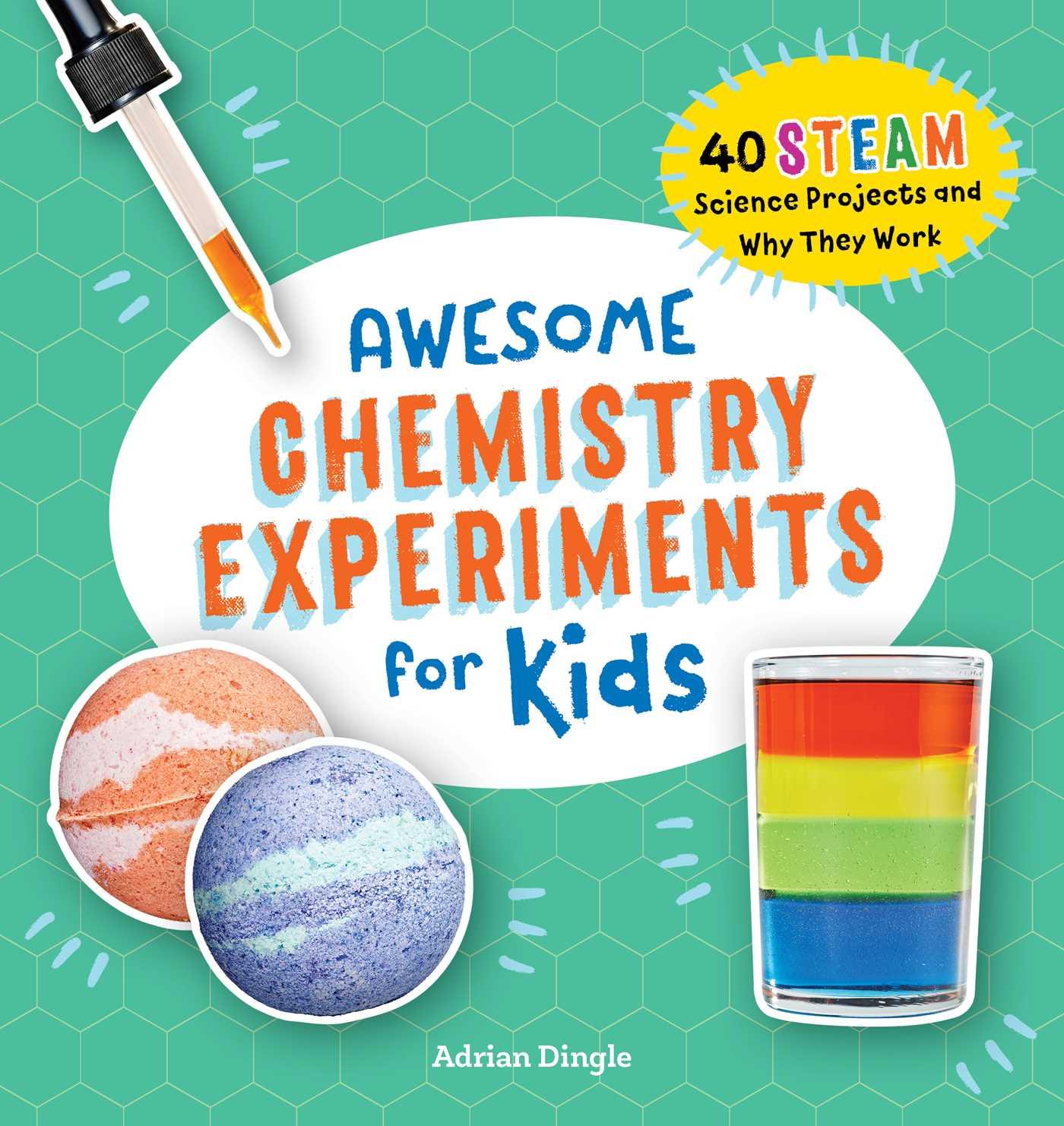 Kniha Awesome Chemistry Experiments for Kids: 40 Steam Science Projects and Why They Work 