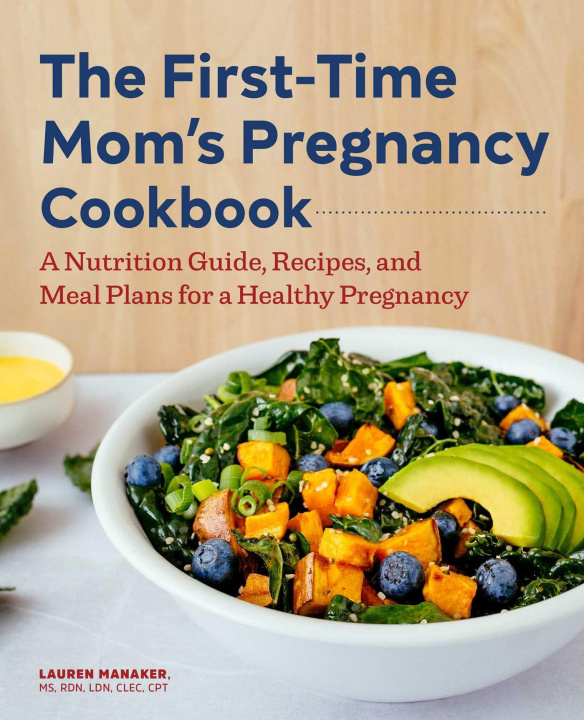 Carte The First-Time Mom's Pregnancy Cookbook: A Nutrition Guide, Recipes, and Meal Plans for a Healthy Pregnancy 