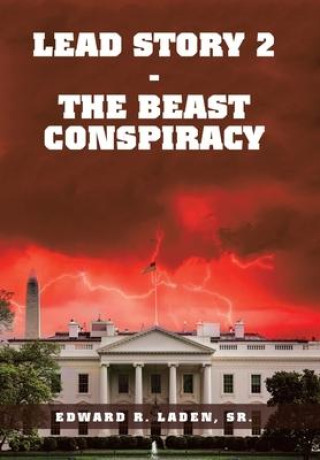 Knjiga Lead Story 2 - the Beast Conspiracy Laden  Edward R.  Sr.