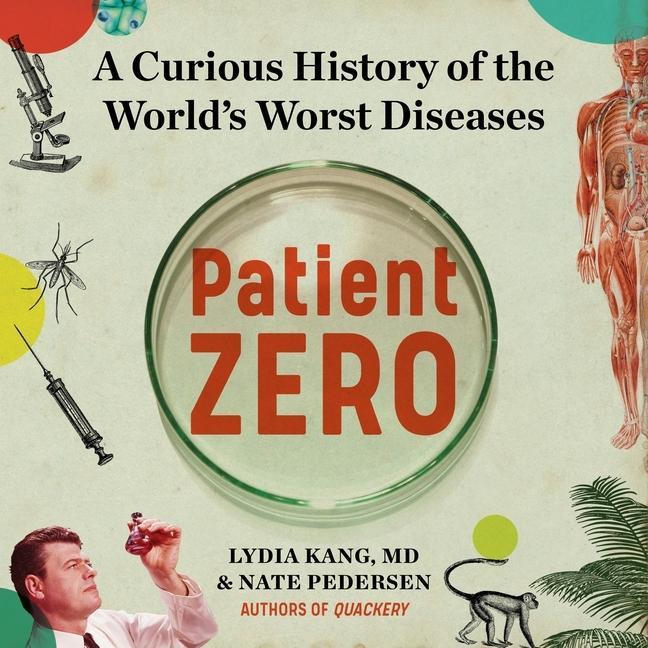 Digital Patient Zero: A Curious History of the World's Worst Diseases Nate Pedersen