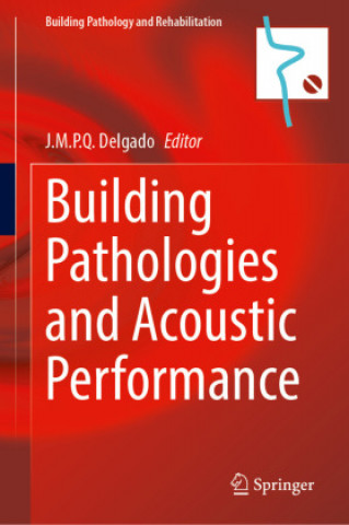 Knjiga Building Pathologies and Acoustic Performance Jo?o M. P. Q. Delgado
