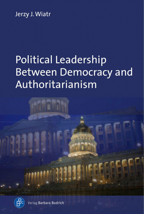 Kniha Political Leadership Between Democracy and Authoritarianism 