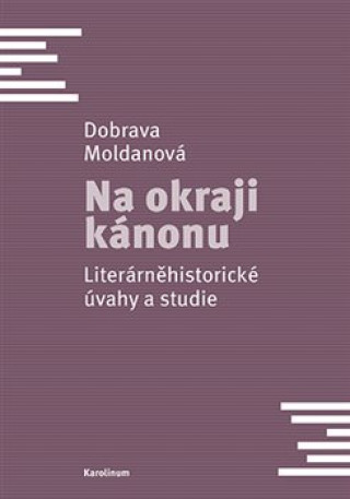 Carte Na okraji kánonu - Literárněhistorické úvahy a studie Dobrava Moldanová